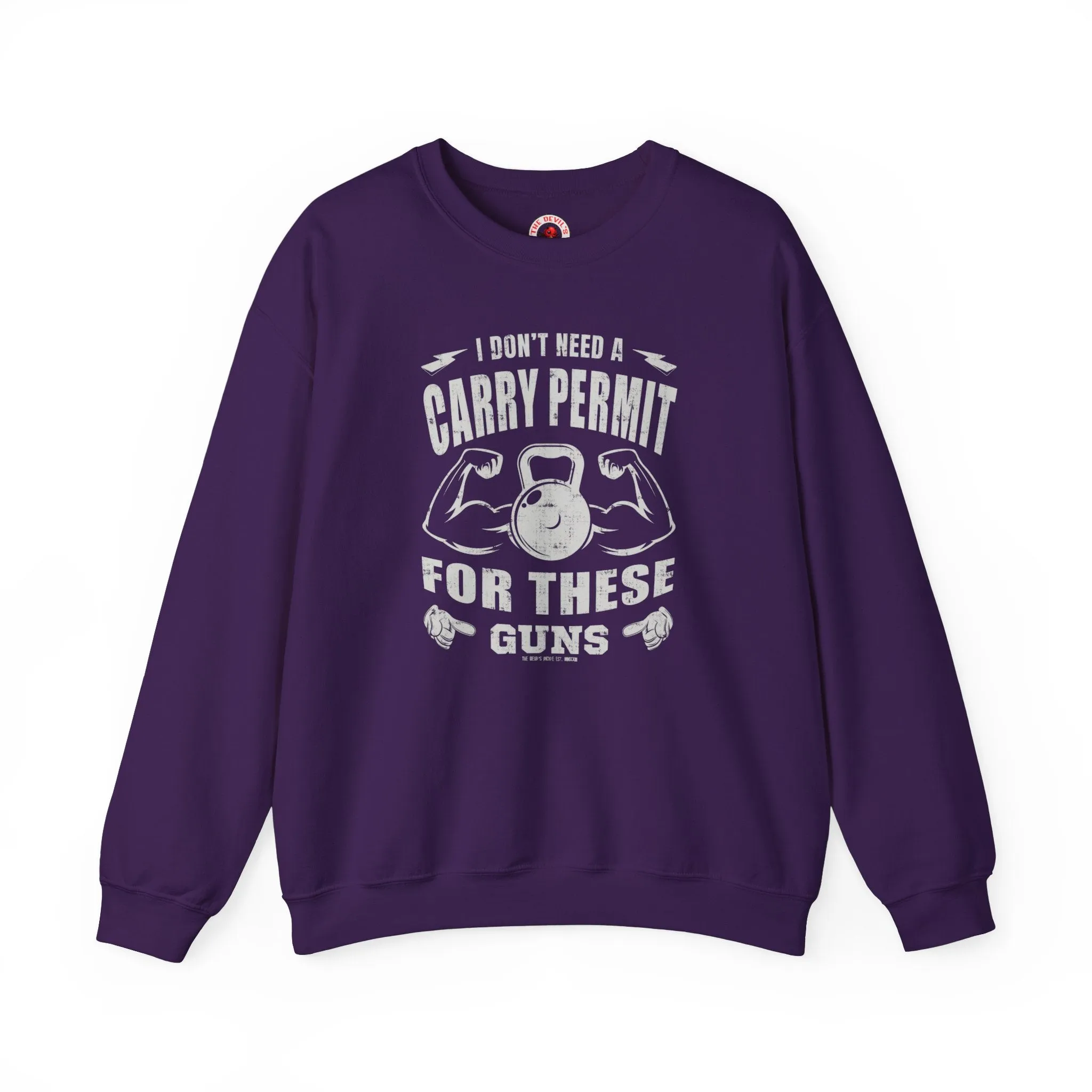 I Don't Need A Carry Permit For These Guns Crewneck Sweatshirt