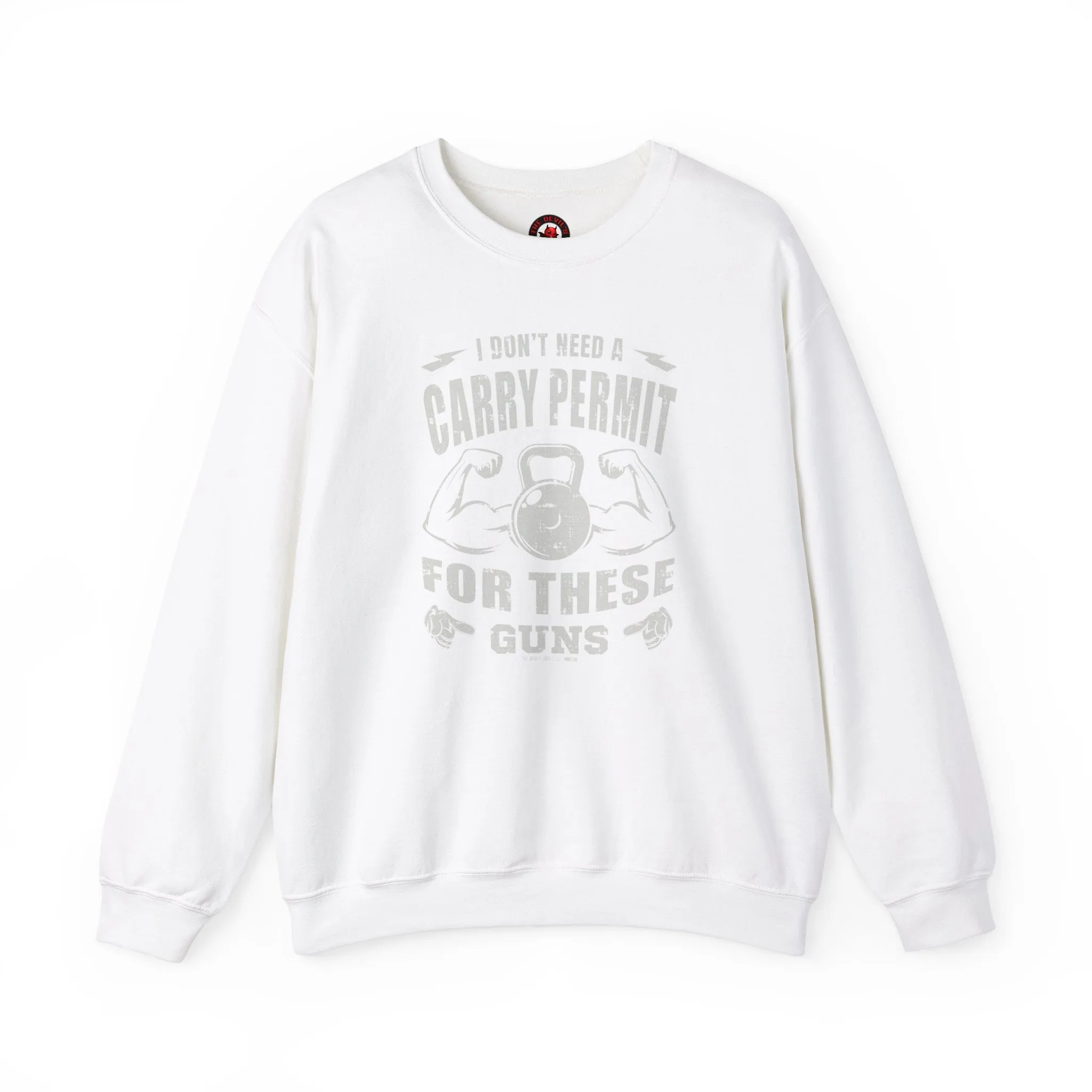 I Don't Need A Carry Permit For These Guns Crewneck Sweatshirt