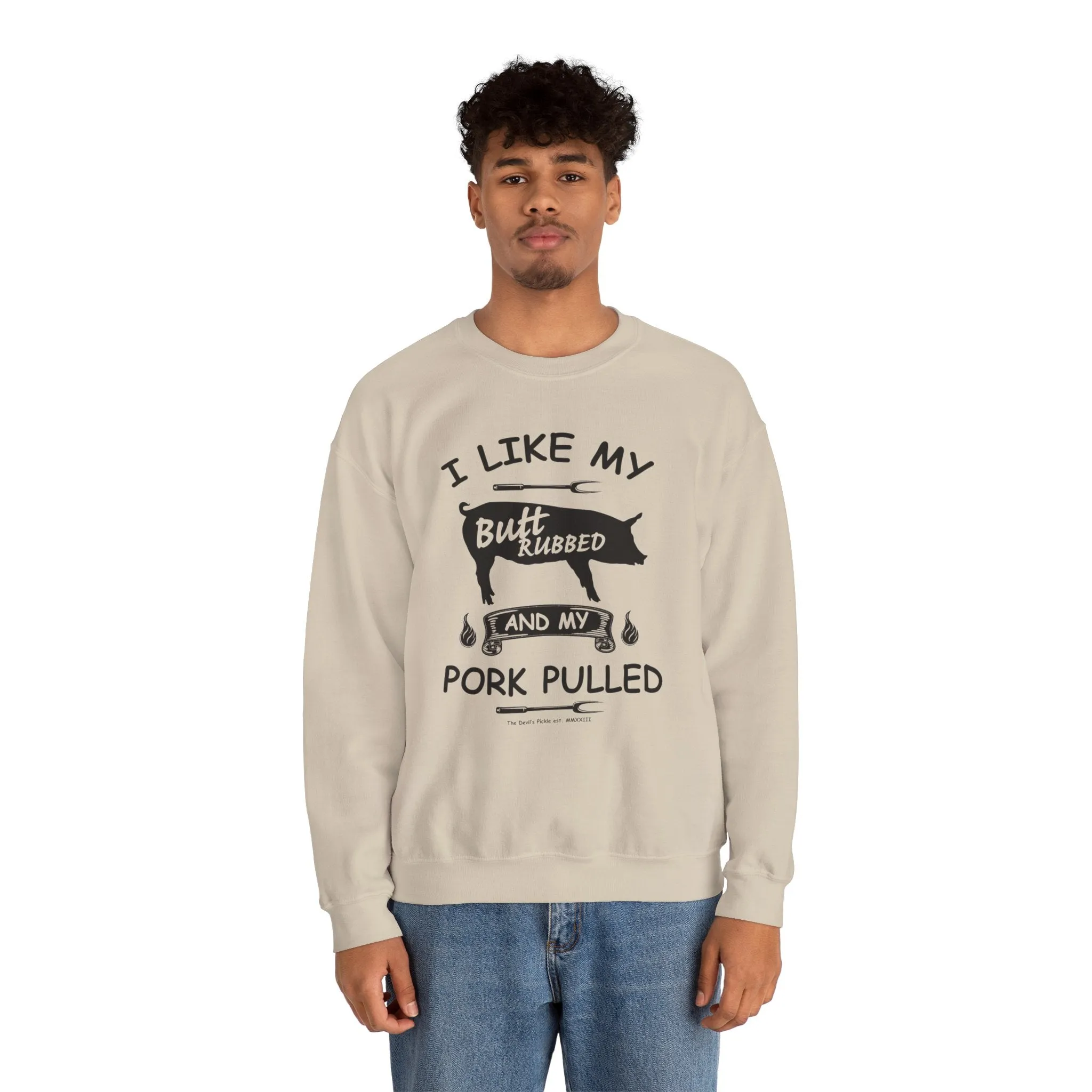 I Like My Butt Rubbed and My Pork Pulled Crewneck Sweatshirt