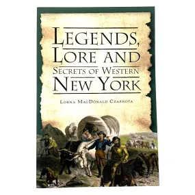 Legends, Lore and Secrets of Western New York Book